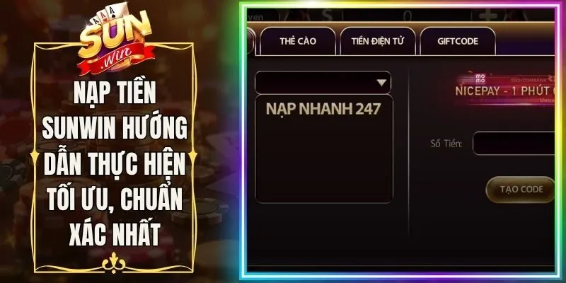 Nạp Tiền Sunwin Hướng Dẫn Thực Hiện Tối Ưu, Chuẩn Xác Nhất