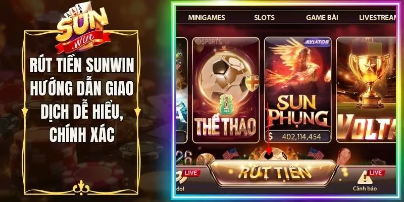 Rút Tiền Sunwin Hướng Dẫn Giao Dịch Dễ Hiểu, Chính Xác 