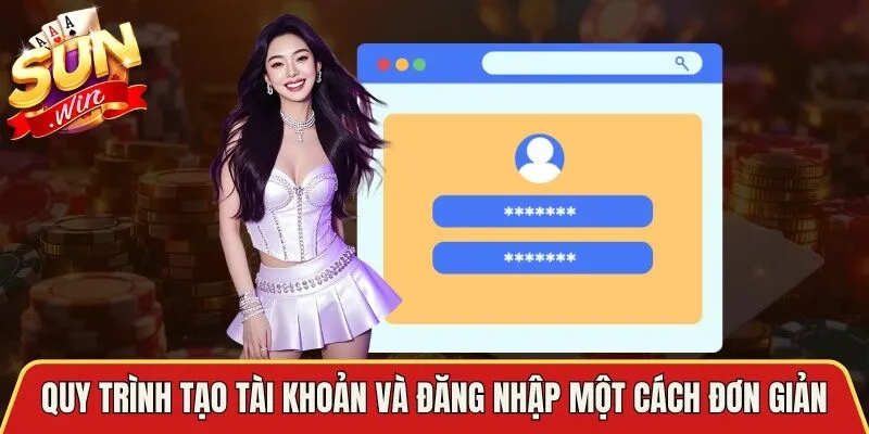 Quy trình tạo tài khoản và đăng nhập một cách đơn giản